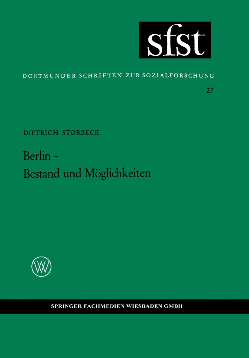 Titlebook: Berlin — Bestand und Möglichkeiten; Die strukturelle Beh Dietrich Storbeck Book 1964 Springer Fachmedien Wiesbaden 1964 Beschäftigung.Besta Titlebook: Berlin — Bestand und Möglichkeiten; Die strukturelle Beh Dietrich Storbeck Book 1964 Springer Fachmedien Wiesbaden 1964 Beschäftigung.Besta