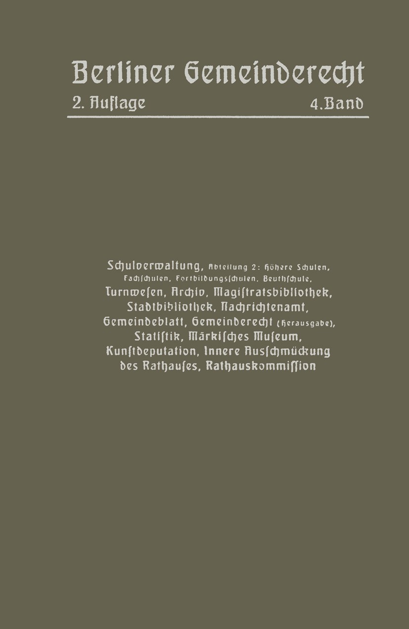 Titlebook: Schulverwaltung. Abt. 2 (Höhere Schulen, Fachschulen, Fortbildungsschulen, Beuthschule), Turnwesen, ; Magistrat Book 1914 Springer-Verlag Titlebook: Schulverwaltung. Abt. 2 (Höhere Schulen, Fachschulen, Fortbildungsschulen, Beuthschule), Turnwesen, ; Magistrat Book 1914 Springer-Verlag