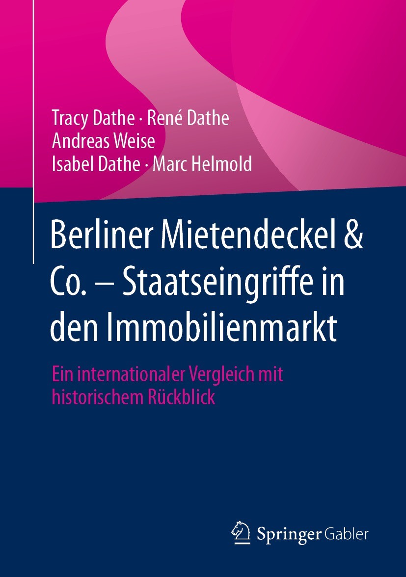 Titlebook: Berliner Mietendeckel & Co. - Staatseingriffe in den Immobilienmarkt; Ein internationaler Tracy Dathe,René Dathe,Marc Helmold Book 2021 De Titlebook: Berliner Mietendeckel & Co. - Staatseingriffe in den Immobilienmarkt; Ein internationaler Tracy Dathe,René Dathe,Marc Helmold Book 2021 De