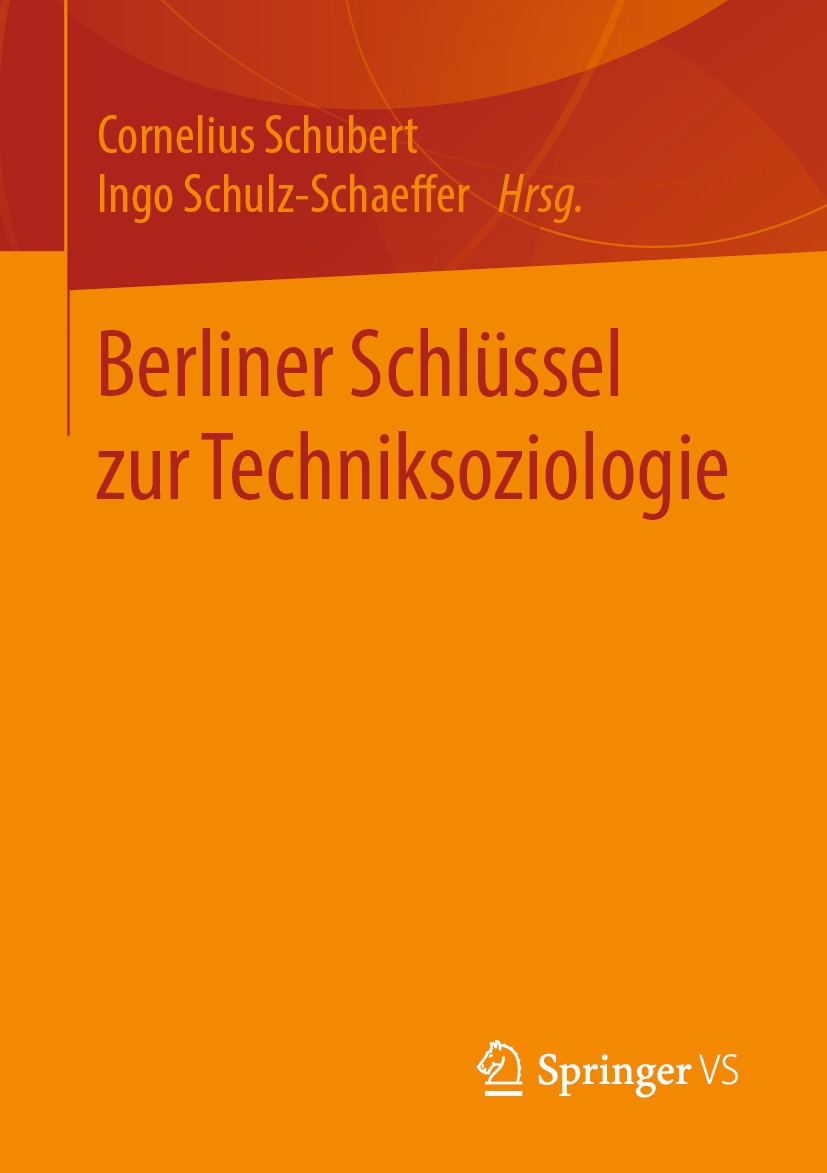 Titlebook: Berliner Schlüssel zur Techniksoziologie; Cornelius Schubert,Ingo Schulz-Schaeffer Book 2019 Springer Fachmedien Wiesbaden GmbH, ein Teil Titlebook: Berliner Schlüssel zur Techniksoziologie; Cornelius Schubert,Ingo Schulz-Schaeffer Book 2019 Springer Fachmedien Wiesbaden GmbH, ein Teil