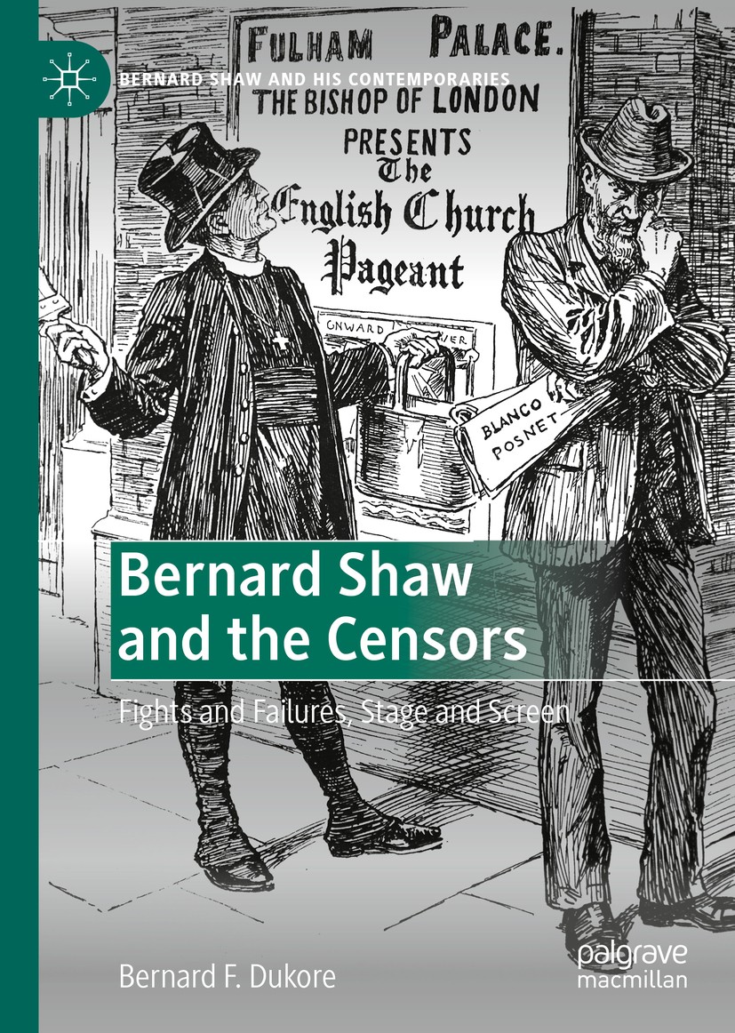 Titlebook: Bernard Shaw and the Censors; Fights and Failures, Bernard F. Dukore Book 2020 The Editor(s) (if applicable) and The Author(s) 2020 Bernard Titlebook: Bernard Shaw and the Censors; Fights and Failures, Bernard F. Dukore Book 2020 The Editor(s) (if applicable) and The Author(s) 2020 Bernard