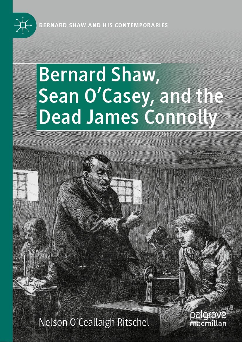 Titlebook: Bernard Shaw, Sean O’Casey, and the Dead James Connolly; Nelson O’Ceallaigh Ritschel Book 2021 The Editor(s) (if applicable) and The Autho Titlebook: Bernard Shaw, Sean O’Casey, and the Dead James Connolly; Nelson O’Ceallaigh Ritschel Book 2021 The Editor(s) (if applicable) and The Autho