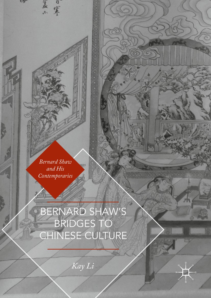 Titlebook: Bernard Shaw’s Bridges to Chinese Culture; Kay Li Book 2016 The Editor(s) (if applicable) and the Author(s) 2016 nineteenth-century litera Titlebook: Bernard Shaw’s Bridges to Chinese Culture; Kay Li Book 2016 The Editor(s) (if applicable) and the Author(s) 2016 nineteenth-century litera