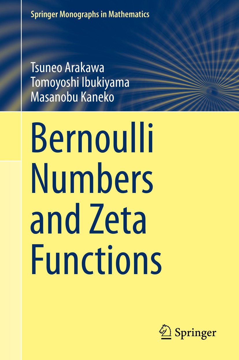 Titlebook: Bernoulli Numbers and Zeta Functions; Tsuneo Arakawa,Tomoyoshi Ibukiyama,Masanobu Kaneko Book 2014 Springer Japan 2014 Bernoulli numbers a Titlebook: Bernoulli Numbers and Zeta Functions; Tsuneo Arakawa,Tomoyoshi Ibukiyama,Masanobu Kaneko Book 2014 Springer Japan 2014 Bernoulli numbers a