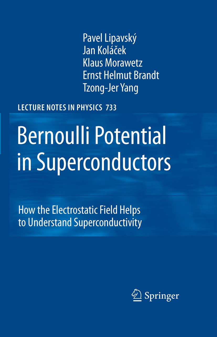 Titlebook: Bernoulli Potential in Superconductors; How the Electrostati P. Lipavský,Jan Koláček,Tzong-Jer Yang Book 2008 Springer-Verlag Berlin Heidel Titlebook: Bernoulli Potential in Superconductors; How the Electrostati P. Lipavský,Jan Koláček,Tzong-Jer Yang Book 2008 Springer-Verlag Berlin Heidel