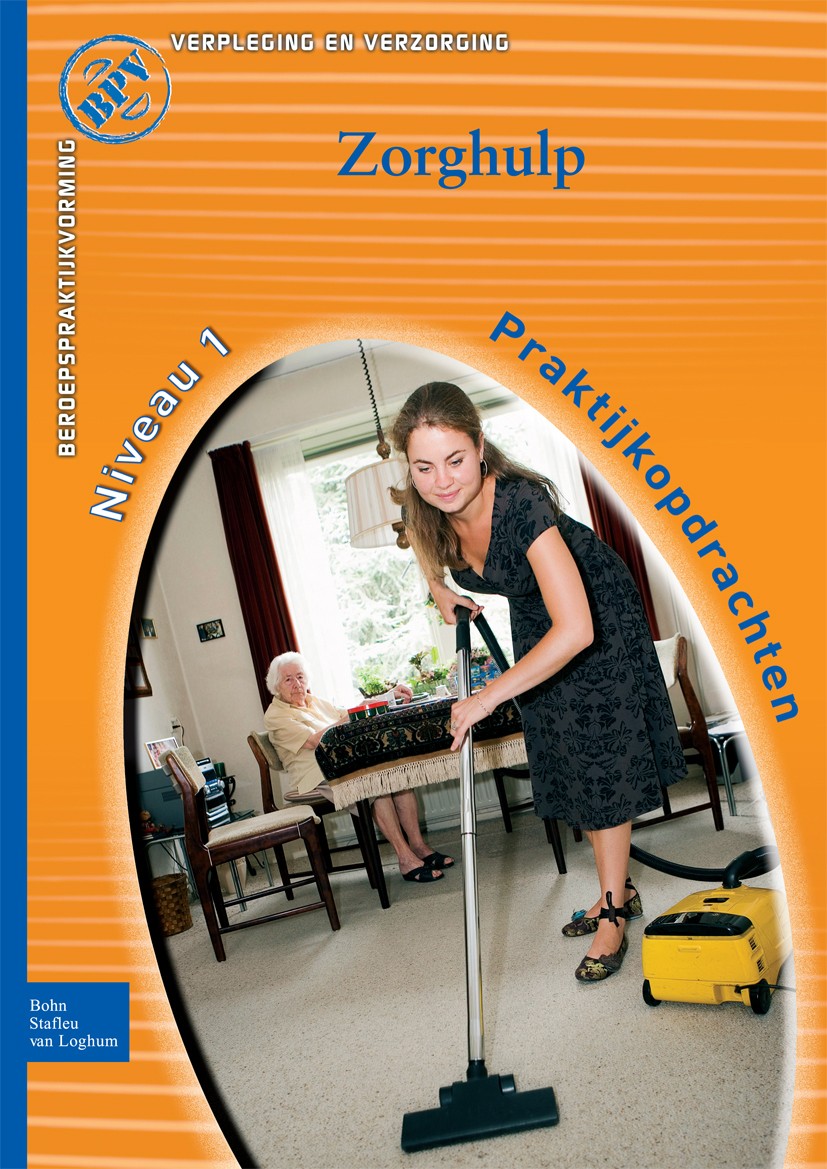 Titlebook: Beroepspraktijkvorming Zorghulp; Praktijkopdrachten v Nicolien Halem,Henny Leeuw,Johan Wout Textbook 2008Latest edition Bohn Stafleu van Lo Titlebook: Beroepspraktijkvorming Zorghulp; Praktijkopdrachten v Nicolien Halem,Henny Leeuw,Johan Wout Textbook 2008Latest edition Bohn Stafleu van Lo