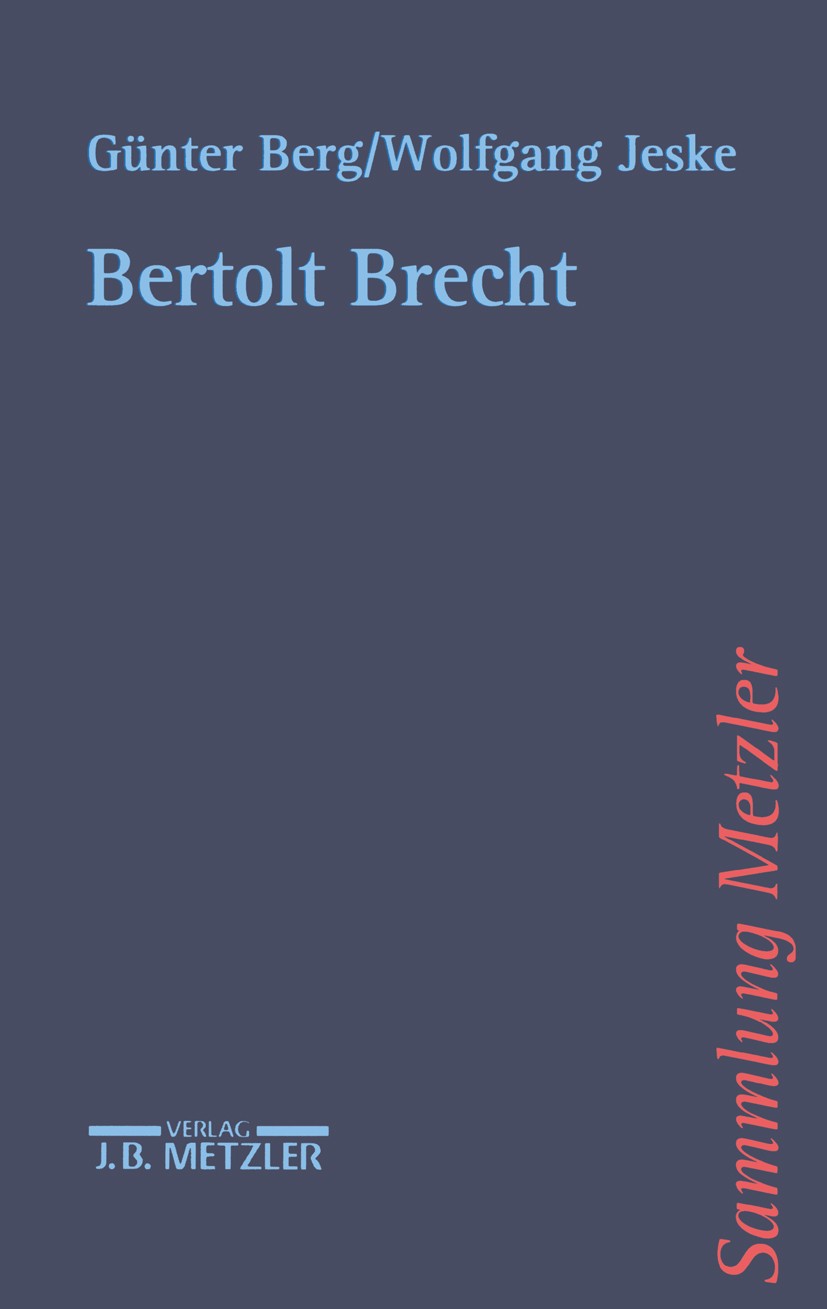 Titlebook: Bertolt Brecht; Günter Berg,Wolfgang Jeske Book 19981st edition Springer-Verlag Berlin Heidelberg 1998 Bertolt Brecht Titlebook: Bertolt Brecht; Günter Berg,Wolfgang Jeske Book 19981st edition Springer-Verlag Berlin Heidelberg 1998 Bertolt Brecht