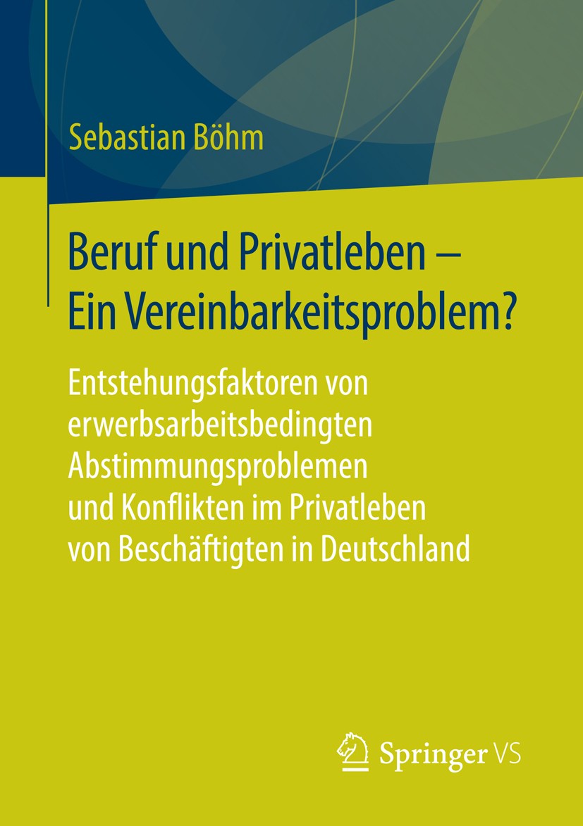 Titlebook: Beruf und Privatleben - Ein Vereinbarkeitsproblem?; Entstehungsfaktoren Sebastian Böhm Book 2015 Springer Fachmedien Wiesbaden 2015 Destan Titlebook: Beruf und Privatleben - Ein Vereinbarkeitsproblem?; Entstehungsfaktoren Sebastian Böhm Book 2015 Springer Fachmedien Wiesbaden 2015 Destan