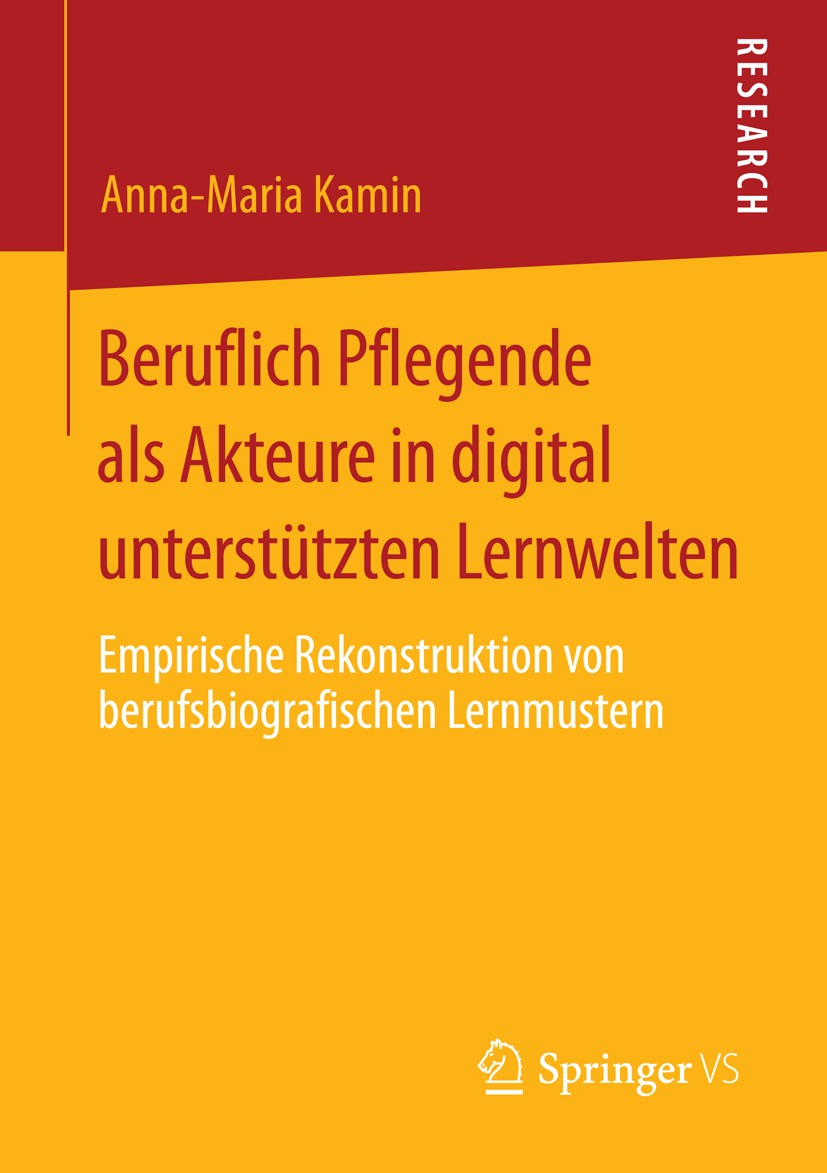 Titlebook: Beruflich Pflegende als Akteure in digital unterstützten Lernwelten; Empirische Rekonstru Anna-Maria Kamin Book 2013 Springer Fachmedien Wi Titlebook: Beruflich Pflegende als Akteure in digital unterstützten Lernwelten; Empirische Rekonstru Anna-Maria Kamin Book 2013 Springer Fachmedien Wi