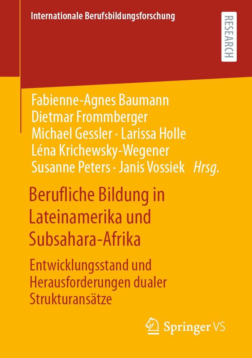 Titlebook: Berufliche Bildung in Lateinamerika und Subsahara-Afrika; Entwicklungsstand un Fabienne-Agnes Baumann,Dietmar Frommberger,Janis V Book 2020 Titlebook: Berufliche Bildung in Lateinamerika und Subsahara-Afrika; Entwicklungsstand un Fabienne-Agnes Baumann,Dietmar Frommberger,Janis V Book 2020