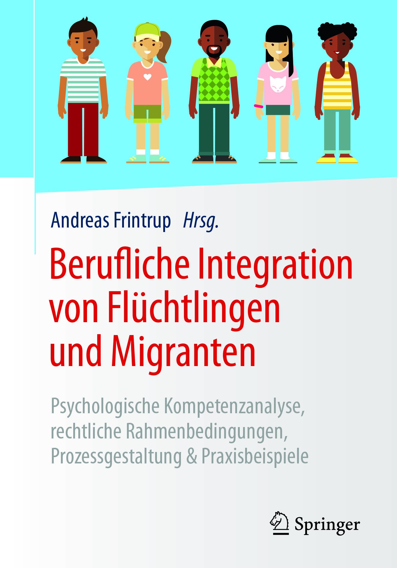 Titlebook: Berufliche Integration von Flüchtlingen und Migranten; Psychologische Kompe Andreas Frintrup Book 2018 Springer-Verlag GmbH Deutschland 201 Titlebook: Berufliche Integration von Flüchtlingen und Migranten; Psychologische Kompe Andreas Frintrup Book 2018 Springer-Verlag GmbH Deutschland 201