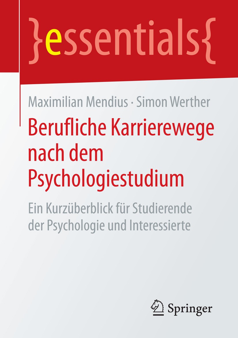 Titlebook: Berufliche Karrierewege nach dem Psychologiestudium; Ein Kurzüberblick fü Maximilian Mendius,Simon Werther Book 2015 Springer Fachmedien Wi Titlebook: Berufliche Karrierewege nach dem Psychologiestudium; Ein Kurzüberblick fü Maximilian Mendius,Simon Werther Book 2015 Springer Fachmedien Wi