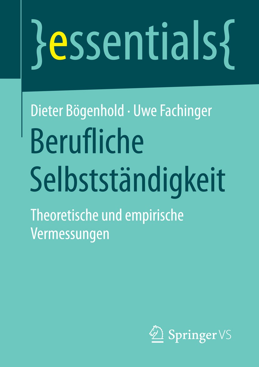 Titlebook: Berufliche Selbstständigkeit; Theoretische und emp Dieter Bögenhold,Uwe Fachinger Book 2016 Springer Fachmedien Wiesbaden GmbH, ein Teil vo Titlebook: Berufliche Selbstständigkeit; Theoretische und emp Dieter Bögenhold,Uwe Fachinger Book 2016 Springer Fachmedien Wiesbaden GmbH, ein Teil vo