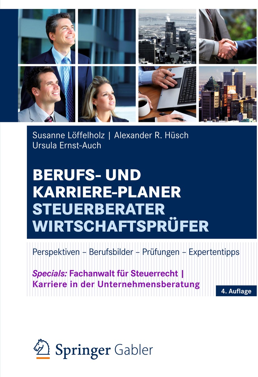 Titlebook: Berufs- und Karriere-Planer Steuerberater | Wirtschaftsprüfer; Perspektiven - Beruf Susanne Löffelholz,Alexander R. Hüsch,Ursula Ernst Book Titlebook: Berufs- und Karriere-Planer Steuerberater | Wirtschaftsprüfer; Perspektiven - Beruf Susanne Löffelholz,Alexander R. Hüsch,Ursula Ernst Book