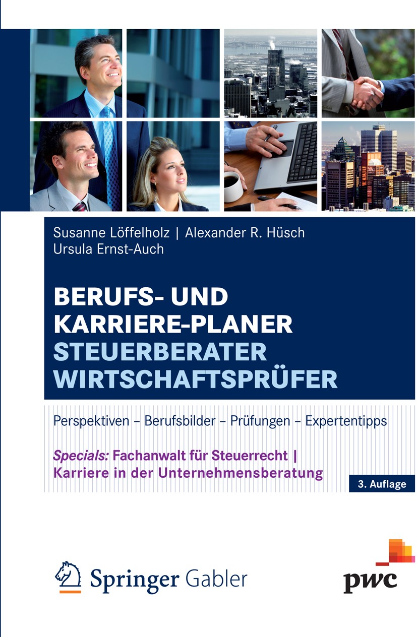 Titlebook: Berufs- und Karriere-Planer Steuerberater | Wirtschaftsprüfer; Perspektiven - Beruf Susanne Löffelholz,Alexander R. Hüsch,Ursula Ernst Text Titlebook: Berufs- und Karriere-Planer Steuerberater | Wirtschaftsprüfer; Perspektiven - Beruf Susanne Löffelholz,Alexander R. Hüsch,Ursula Ernst Text