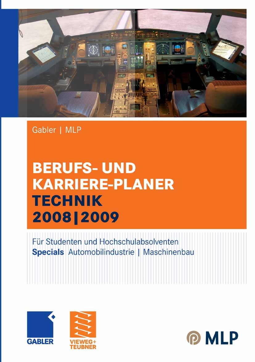 Titlebook: Gabler | MLP Berufs- und Karriere-Planer Technik 2008 | 2009; Für Studenten und Ho Gabler,MLP,Lilli Wilken Conference proceedings 2008Lates Titlebook: Gabler | MLP Berufs- und Karriere-Planer Technik 2008 | 2009; Für Studenten und Ho Gabler,MLP,Lilli Wilken Conference proceedings 2008Lates