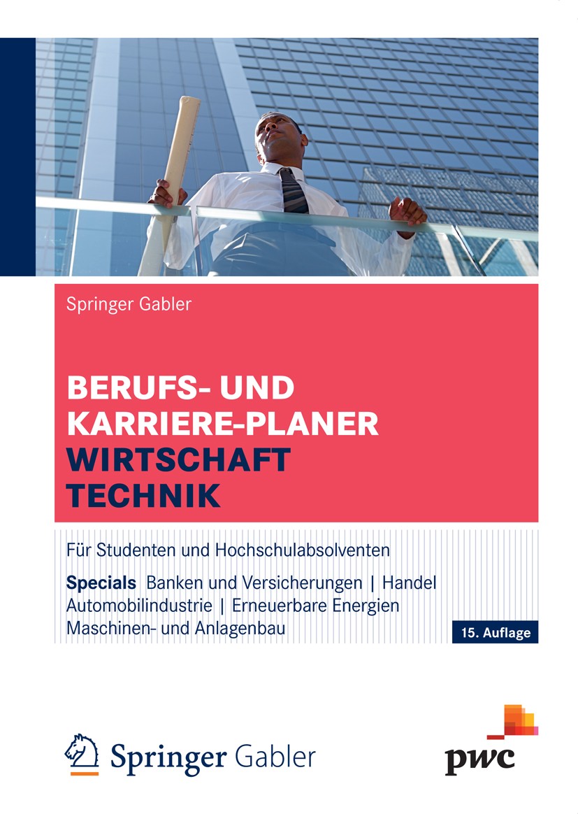 Titlebook: Berufs- und Karriere-Planer Wirtschaft | Technik; Für Studenten und Ho Springer Gabler Textbook Sep 2012Latest edition Gabler Verlag | Spri Titlebook: Berufs- und Karriere-Planer Wirtschaft | Technik; Für Studenten und Ho Springer Gabler Textbook Sep 2012Latest edition Gabler Verlag | Spri