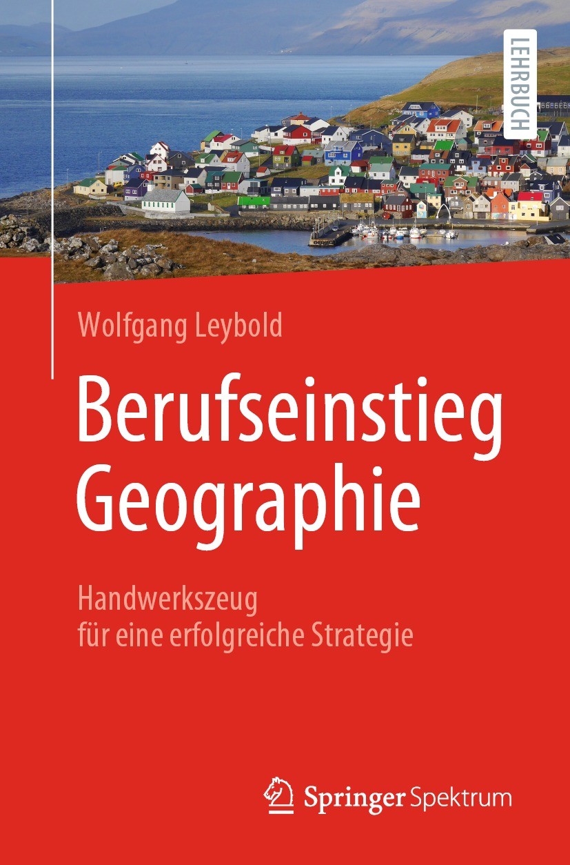 Titlebook: Berufseinstieg Geographie; Handwerkszeug für ei Wolfgang Leybold Textbook 2021 Der/die Herausgeber bzw. der/die Autor(en), exklusiv lizenzi Titlebook: Berufseinstieg Geographie; Handwerkszeug für ei Wolfgang Leybold Textbook 2021 Der/die Herausgeber bzw. der/die Autor(en), exklusiv lizenzi