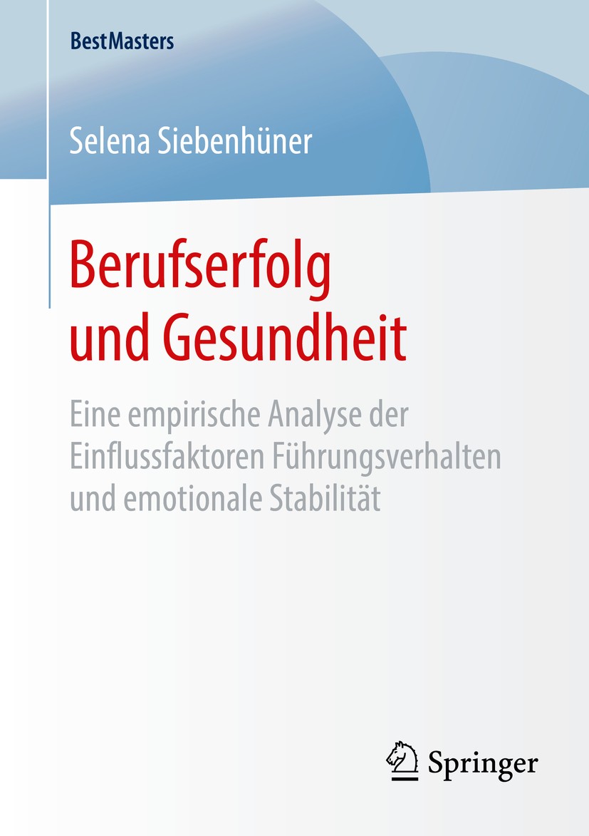 Titlebook: Berufserfolg und Gesundheit; Eine empirische Anal Selena Siebenhüner Book 2016 Der/die Herausgeber bzw. der/die Autor(en), exklusiv lizenzi Titlebook: Berufserfolg und Gesundheit; Eine empirische Anal Selena Siebenhüner Book 2016 Der/die Herausgeber bzw. der/die Autor(en), exklusiv lizenzi