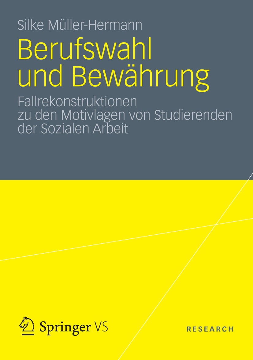 Titlebook: Berufswahl und Bewährung; Fallrekonstruktionen Silke Müller-Hermann Book 2012 VS Verlag für Sozialwissenschaften | Springer Fachmedien Wies Titlebook: Berufswahl und Bewährung; Fallrekonstruktionen Silke Müller-Hermann Book 2012 VS Verlag für Sozialwissenschaften | Springer Fachmedien Wies