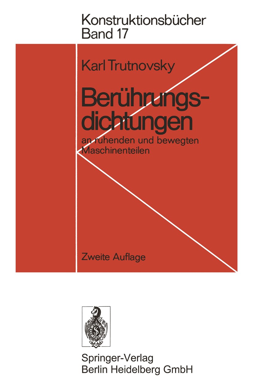 Titlebook: Berührungsdichtungen; an ruhenden und bewe Karl Trutnovsky Book 1975Latest edition Springer-Verlag Berlin Heidelberg 1975 Berührungsdichtun Titlebook: Berührungsdichtungen; an ruhenden und bewe Karl Trutnovsky Book 1975Latest edition Springer-Verlag Berlin Heidelberg 1975 Berührungsdichtun