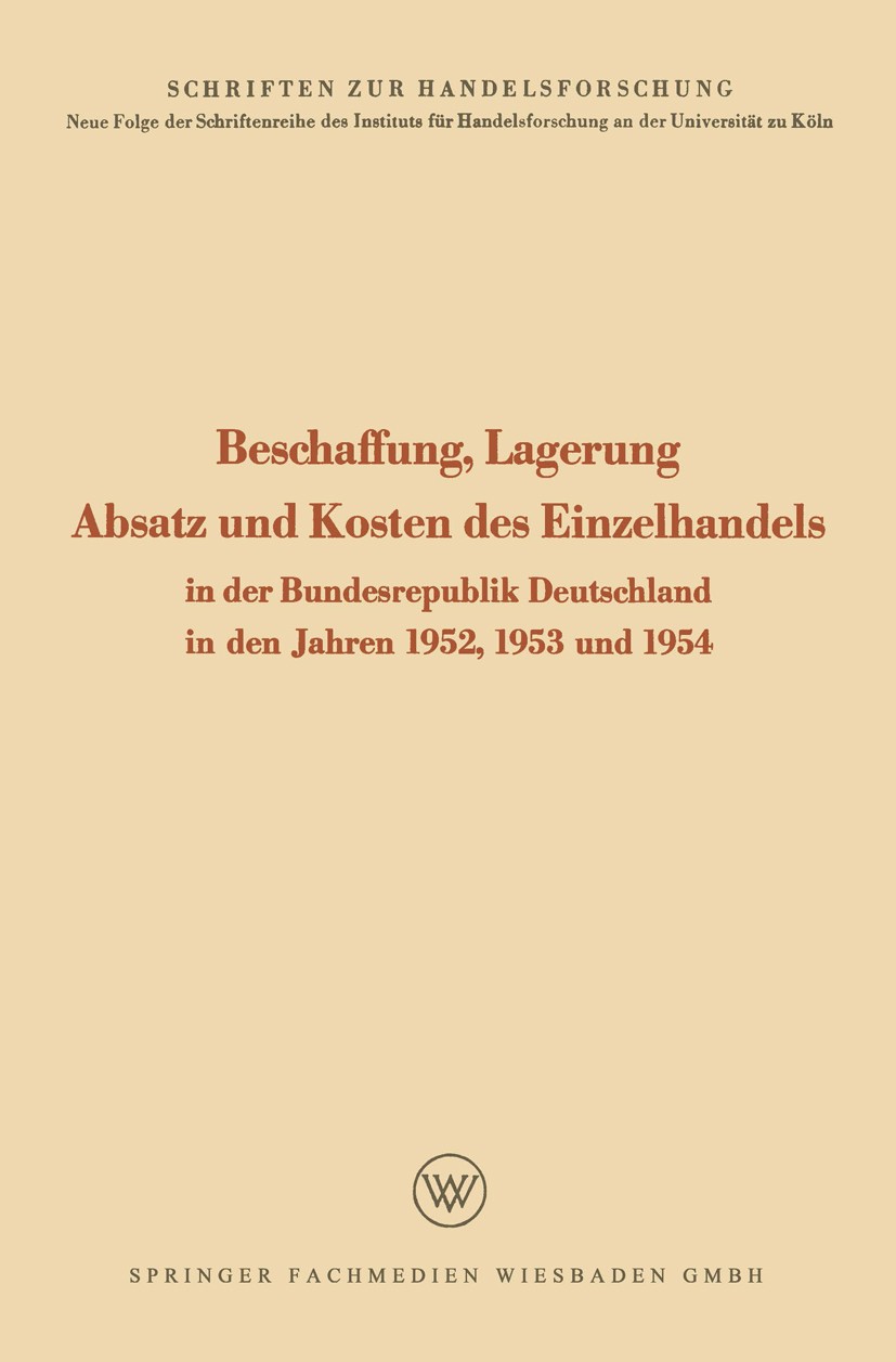 Titlebook: Beschaffung, Lagerung, Absatz und Kosten des Einzelhandels; In der Bundesrepubli Rudolf Seÿffert (o. Professor der Betriebswirtscha Book 19 Titlebook: Beschaffung, Lagerung, Absatz und Kosten des Einzelhandels; In der Bundesrepubli Rudolf Seÿffert (o. Professor der Betriebswirtscha Book 19