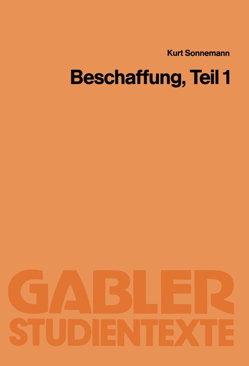 Titlebook: Beschaffung, Teil 1; Kurt Sonnemann,Günter Ebert,Dieter Klause,Eduard M Book 1985 Springer Fachmedien Wiesbaden 1985 Beschaffung.Beschaffu Titlebook: Beschaffung, Teil 1; Kurt Sonnemann,Günter Ebert,Dieter Klause,Eduard M Book 1985 Springer Fachmedien Wiesbaden 1985 Beschaffung.Beschaffu