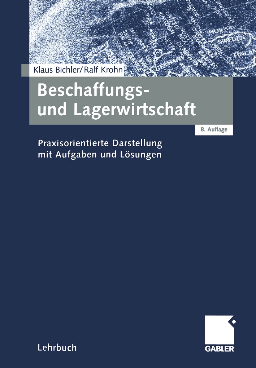 Titlebook: Beschaffungs- und Lagerwirtschaft; Praxisorientierte Da Klaus Bichler,Ralf Krohn Textbook 20018th edition Gabler Verlag | Springer Fachmedi Titlebook: Beschaffungs- und Lagerwirtschaft; Praxisorientierte Da Klaus Bichler,Ralf Krohn Textbook 20018th edition Gabler Verlag | Springer Fachmedi