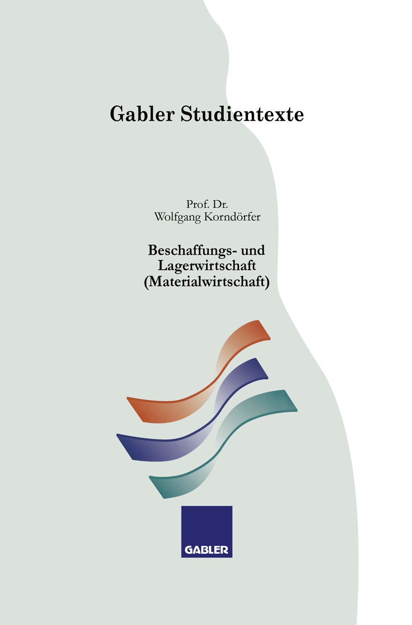 Titlebook: Beschaffungs- und Lagerwirtschaft (Materialwirtschaft); Wolfgang Korndörfer Book 1993 Springer Fachmedien Wiesbaden 1993 Beschaffung.Betri Titlebook: Beschaffungs- und Lagerwirtschaft (Materialwirtschaft); Wolfgang Korndörfer Book 1993 Springer Fachmedien Wiesbaden 1993 Beschaffung.Betri