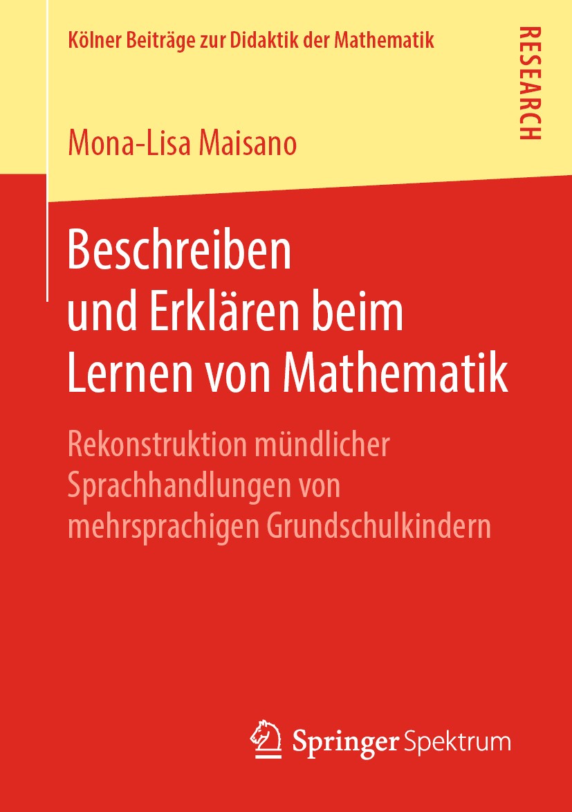 Titlebook: Beschreiben und Erklären beim Lernen von Mathematik; Rekonstruktion mündl Mona-Lisa Maisano Book 2019 Springer Fachmedien Wiesbaden GmbH, e Titlebook: Beschreiben und Erklären beim Lernen von Mathematik; Rekonstruktion mündl Mona-Lisa Maisano Book 2019 Springer Fachmedien Wiesbaden GmbH, e