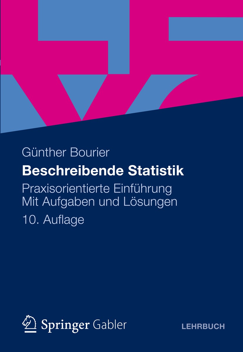 Titlebook: Beschreibende Statistik; Praxisorientierte Ei Günther Bourier Textbook 201210th edition Gabler Verlag | Springer Fachmedien Wiesbaden GmbH Titlebook: Beschreibende Statistik; Praxisorientierte Ei Günther Bourier Textbook 201210th edition Gabler Verlag | Springer Fachmedien Wiesbaden GmbH