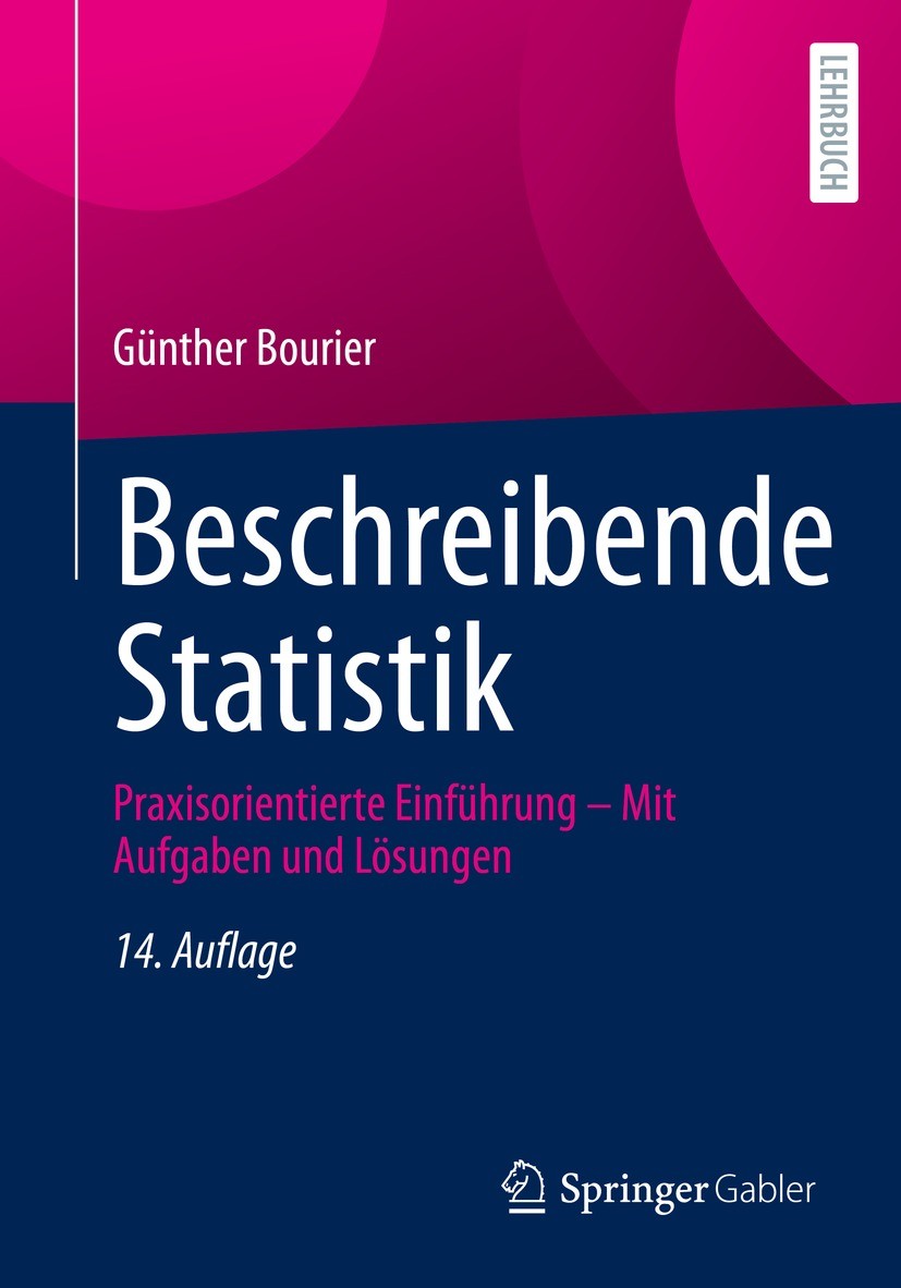 Titlebook: Beschreibende Statistik; Praxisorientierte Ei Günther Bourier Textbook 2022Latest edition Springer Fachmedien Wiesbaden GmbH, ein Teil von Titlebook: Beschreibende Statistik; Praxisorientierte Ei Günther Bourier Textbook 2022Latest edition Springer Fachmedien Wiesbaden GmbH, ein Teil von