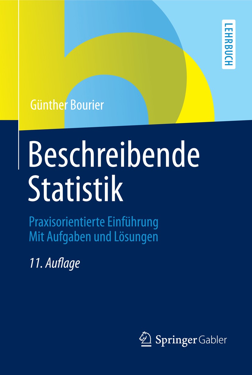 Titlebook: Beschreibende Statistik; Praxisorientierte Ei Günther Bourier Book 201311th edition Springer Fachmedien Wiesbaden 2013 Datenanalyse.Datenau Titlebook: Beschreibende Statistik; Praxisorientierte Ei Günther Bourier Book 201311th edition Springer Fachmedien Wiesbaden 2013 Datenanalyse.Datenau