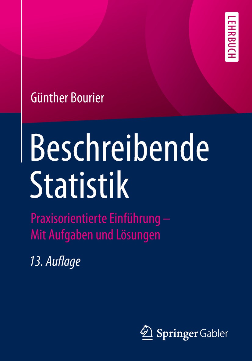 Titlebook: Beschreibende Statistik; Praxisorientierte Ei Günther Bourier Textbook 201813th edition Springer Fachmedien Wiesbaden GmbH, ein Teil von Sp Titlebook: Beschreibende Statistik; Praxisorientierte Ei Günther Bourier Textbook 201813th edition Springer Fachmedien Wiesbaden GmbH, ein Teil von Sp