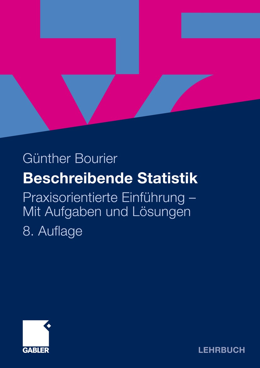 Titlebook: Beschreibende Statistik; Praxisorientierte Ei Günther Bourier Textbook 20108th edition Gabler Verlag | Springer Fachmedien Wiesbaden GmbH, Titlebook: Beschreibende Statistik; Praxisorientierte Ei Günther Bourier Textbook 20108th edition Gabler Verlag | Springer Fachmedien Wiesbaden GmbH,