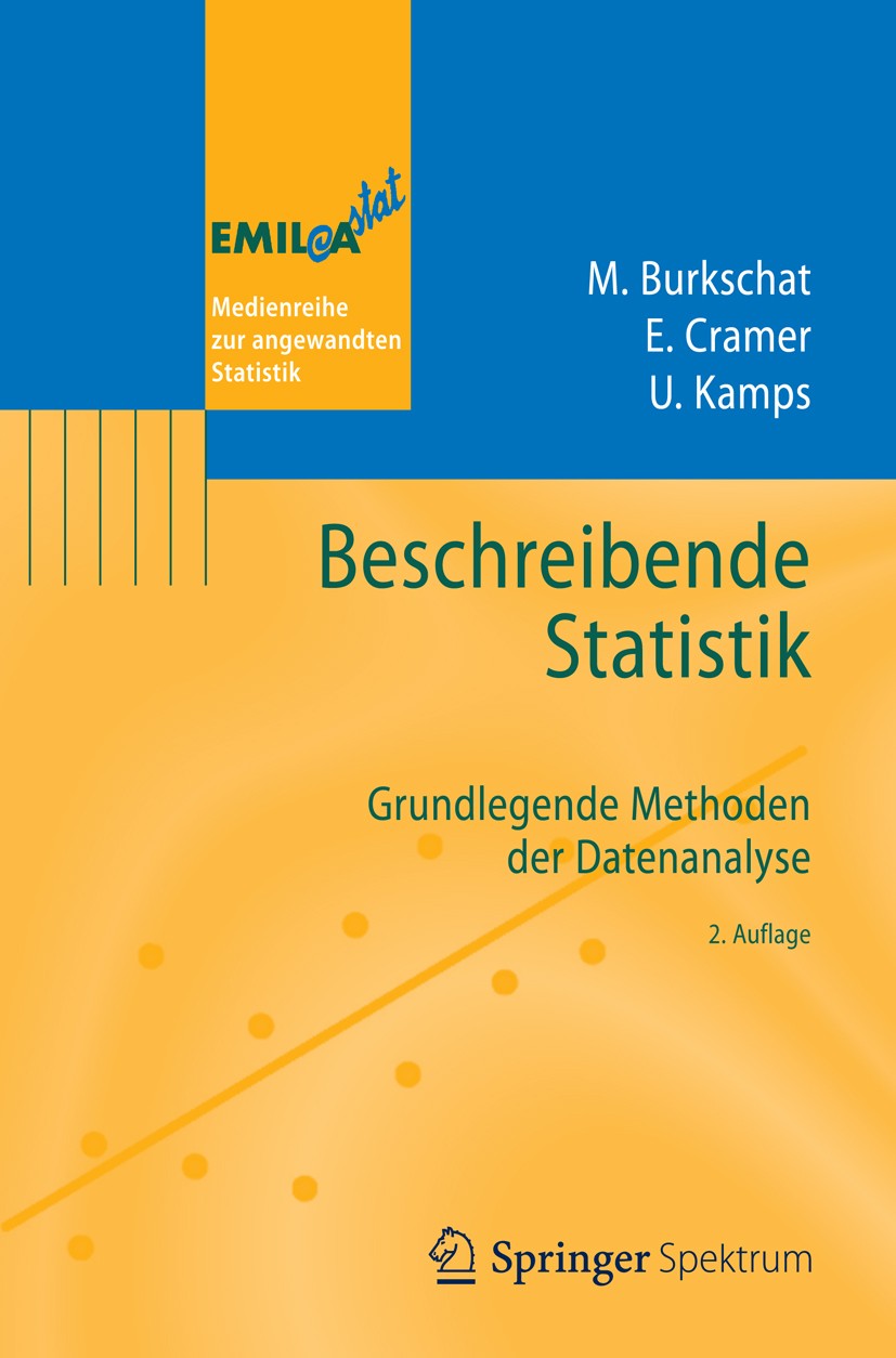 Titlebook: Beschreibende Statistik; Grundlegende Methode Marco Burkschat,Erhard Cramer,Udo Kamps Textbook 2012Latest edition Springer-Verlag Berlin He Titlebook: Beschreibende Statistik; Grundlegende Methode Marco Burkschat,Erhard Cramer,Udo Kamps Textbook 2012Latest edition Springer-Verlag Berlin He
