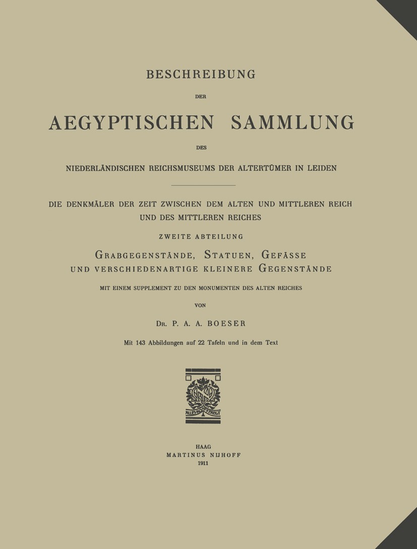 Titlebook: Beschreibung der Aegyptischen Sammlung des Niederländischen Reichsmuseums der Altertümer in Leiden; Grabgegenstände, Sta P. A. A. Boeser Bo Titlebook: Beschreibung der Aegyptischen Sammlung des Niederländischen Reichsmuseums der Altertümer in Leiden; Grabgegenstände, Sta P. A. A. Boeser Bo