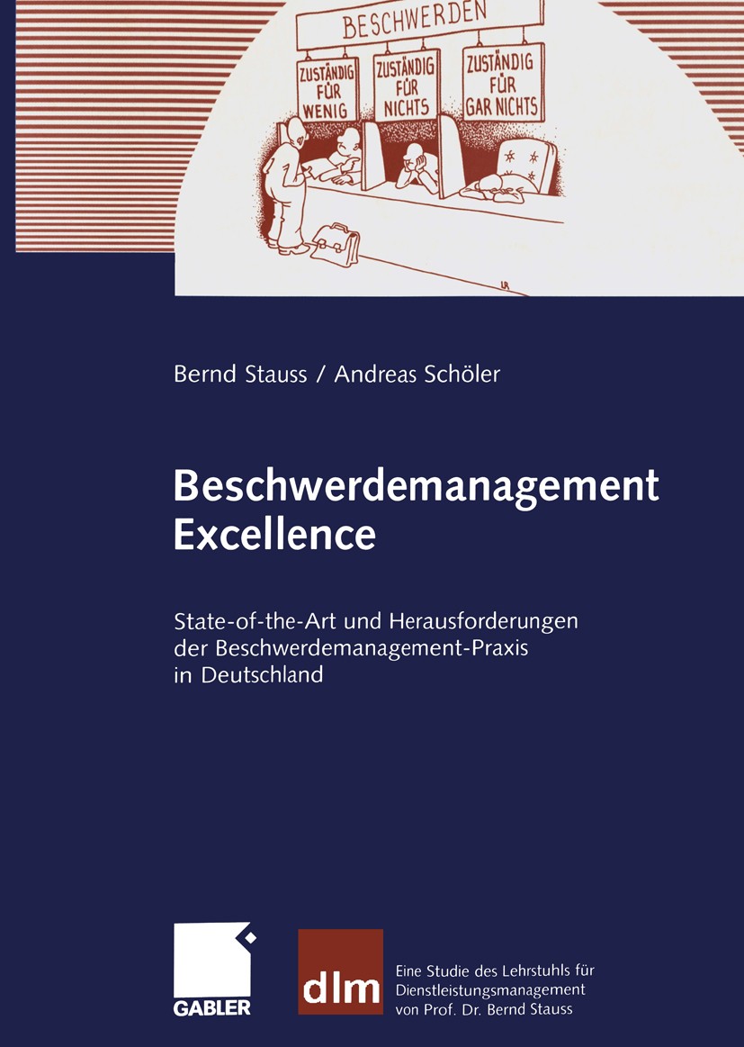 Titlebook: Beschwerdemanagement Excellence; State-of-the-Art und Bernd Stauss,Andreas Schöler Book 2003 Springer Fachmedien Wiesbaden 2003 Beschwerdem Titlebook: Beschwerdemanagement Excellence; State-of-the-Art und Bernd Stauss,Andreas Schöler Book 2003 Springer Fachmedien Wiesbaden 2003 Beschwerdem