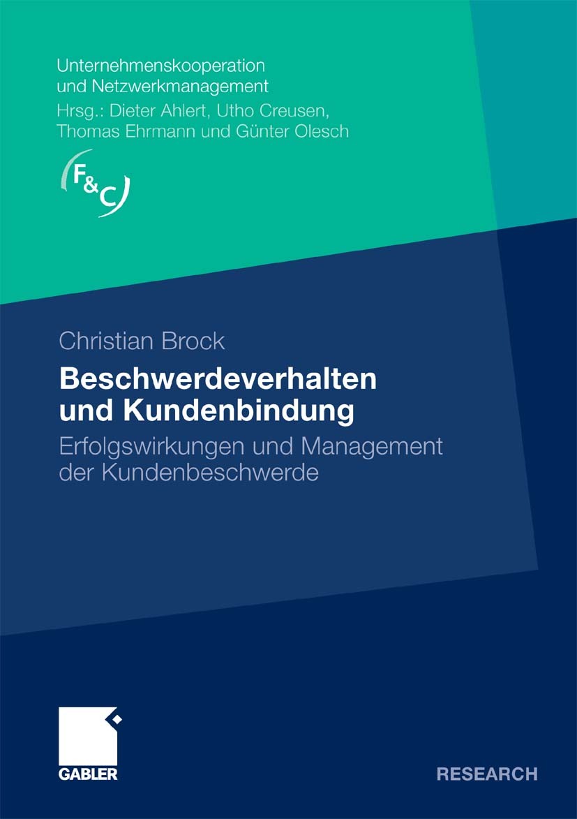 Titlebook: Beschwerdeverhalten und Kundenbindung; Erfolgswirkungen und Christian Brock Book 2009 Gabler Verlag | Springer Fachmedien Wiesbaden GmbH, W Titlebook: Beschwerdeverhalten und Kundenbindung; Erfolgswirkungen und Christian Brock Book 2009 Gabler Verlag | Springer Fachmedien Wiesbaden GmbH, W