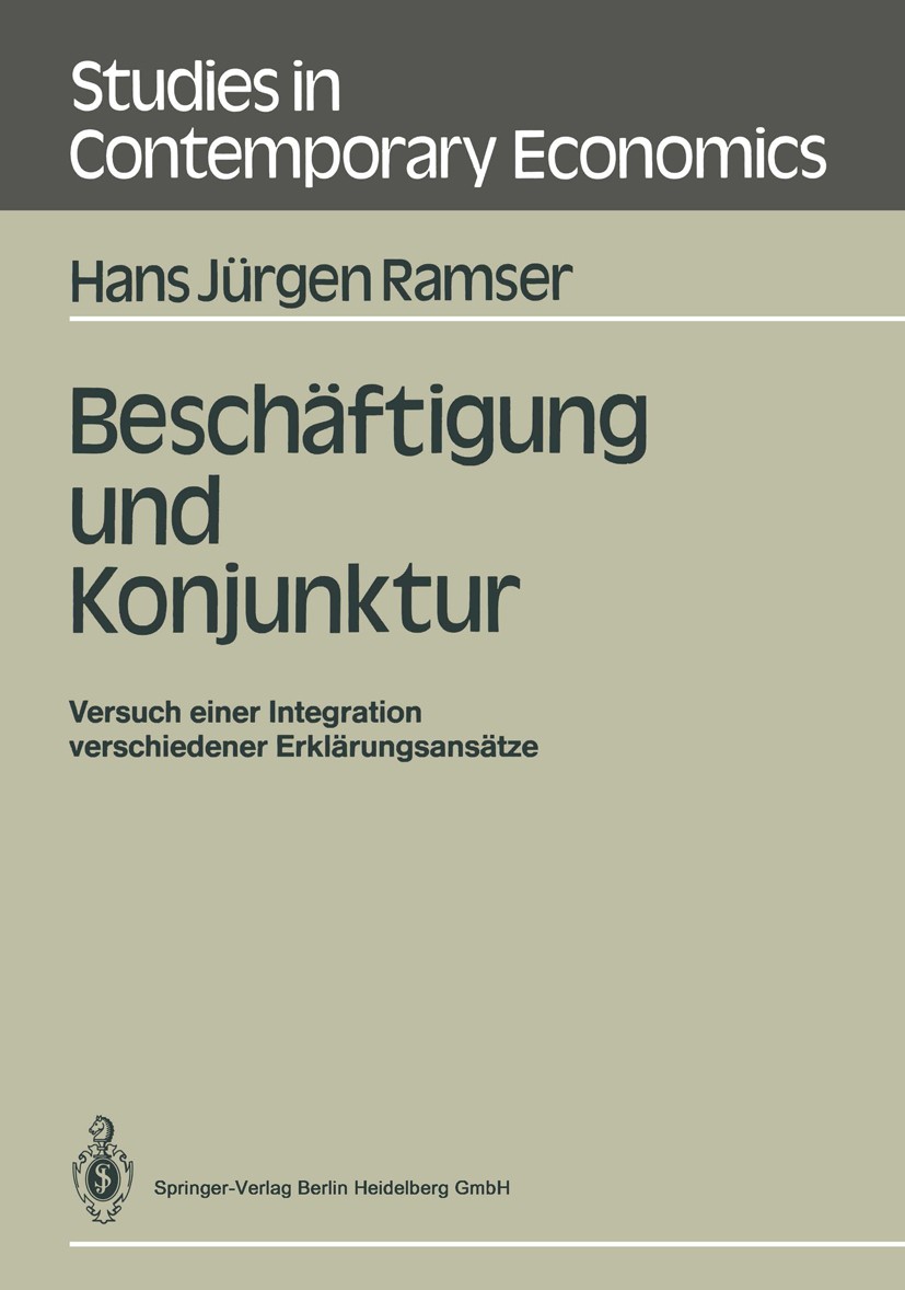 Titlebook: Beschäftigung und Konjunktur; Versuch einer Integr Hans Jürgen Ramser Textbook 1987 Springer-Verlag Berlin Heidelberg 1987 Konjunktur.Löhne Titlebook: Beschäftigung und Konjunktur; Versuch einer Integr Hans Jürgen Ramser Textbook 1987 Springer-Verlag Berlin Heidelberg 1987 Konjunktur.Löhne