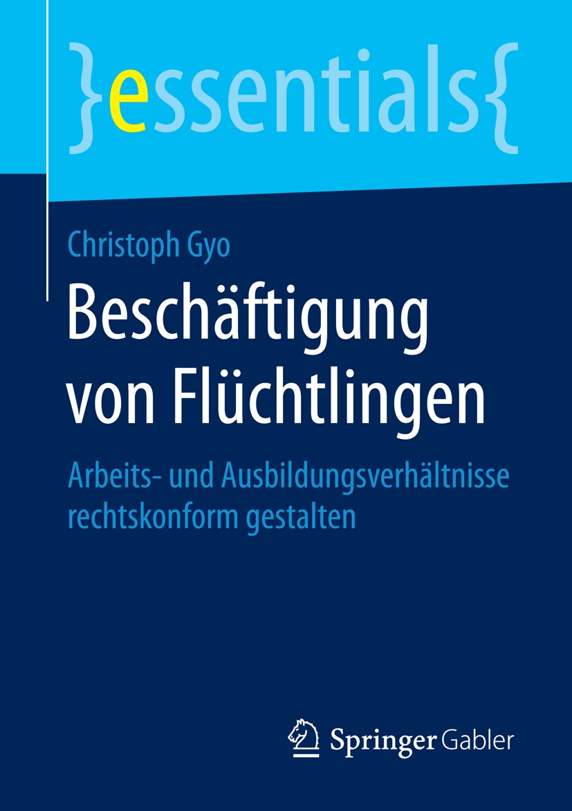 Titlebook: Beschäftigung von Flüchtlingen; Arbeits- und Ausbild Christoph Gyo Book 20161st edition Springer Fachmedien Wiesbaden GmbH, ein Teil von Sp Titlebook: Beschäftigung von Flüchtlingen; Arbeits- und Ausbild Christoph Gyo Book 20161st edition Springer Fachmedien Wiesbaden GmbH, ein Teil von Sp