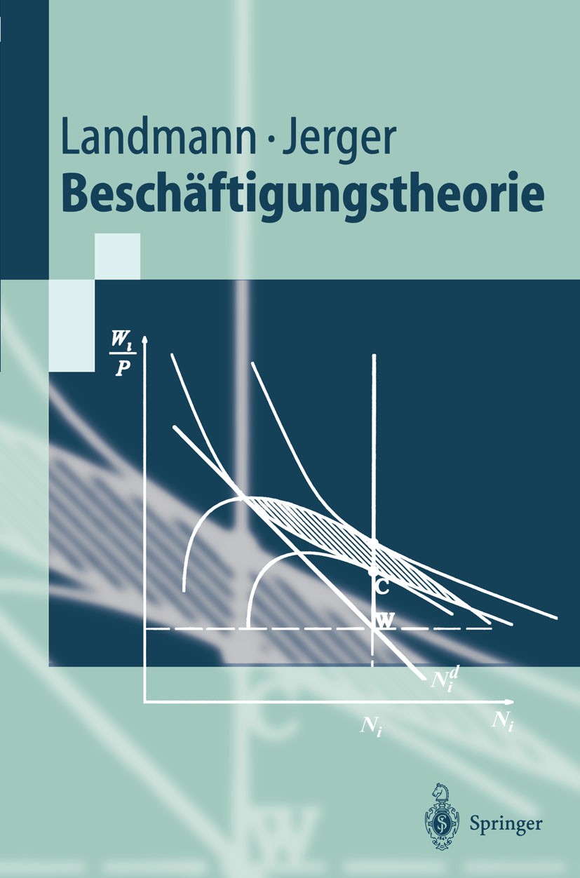 Titlebook: Beschäftigungstheorie; Oliver Landmann,Jürgen Jerger Textbook 1999 Springer-Verlag Berlin Heidelberg 1999 Arbeitskräfte.Arbeitslose.Arbeit Titlebook: Beschäftigungstheorie; Oliver Landmann,Jürgen Jerger Textbook 1999 Springer-Verlag Berlin Heidelberg 1999 Arbeitskräfte.Arbeitslose.Arbeit