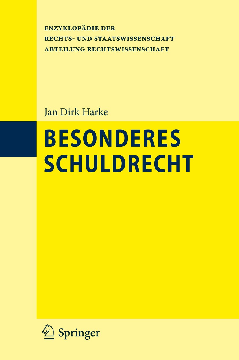 Titlebook: Besonderes Schuldrecht; Jan Dirk Harke Book 2011 Springer-Verlag Berlin Heidelberg 2011 Besonderes Vertragsrecht.Gesetzliche Schuldverhält Titlebook: Besonderes Schuldrecht; Jan Dirk Harke Book 2011 Springer-Verlag Berlin Heidelberg 2011 Besonderes Vertragsrecht.Gesetzliche Schuldverhält