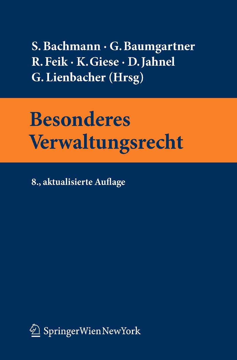Titlebook: Besonderes Verwaltungsrecht; Susanne Bachmann,Gerhard Baumgartner,Georg Lienbac Textbook 2010Latest edition Springer-Verlag Vienna 2010 Titlebook: Besonderes Verwaltungsrecht; Susanne Bachmann,Gerhard Baumgartner,Georg Lienbac Textbook 2010Latest edition Springer-Verlag Vienna 2010