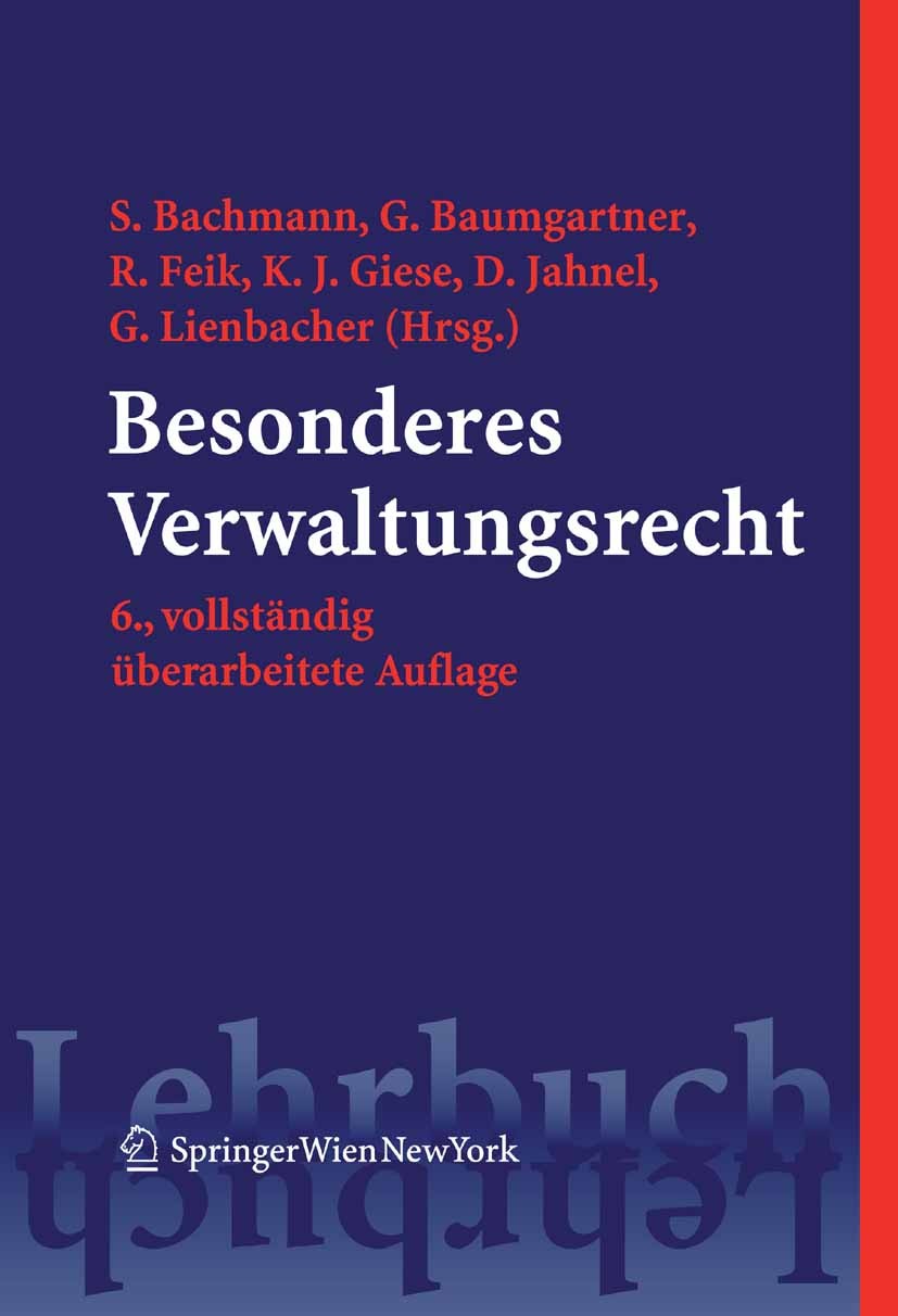 Titlebook: Besonderes Verwaltungsrecht; Susanne Bachmann,Gerhard Baumgartner,Georg Lienbac Textbook 2007Latest edition Springer-Verlag Vienna 2007 Be Titlebook: Besonderes Verwaltungsrecht; Susanne Bachmann,Gerhard Baumgartner,Georg Lienbac Textbook 2007Latest edition Springer-Verlag Vienna 2007 Be