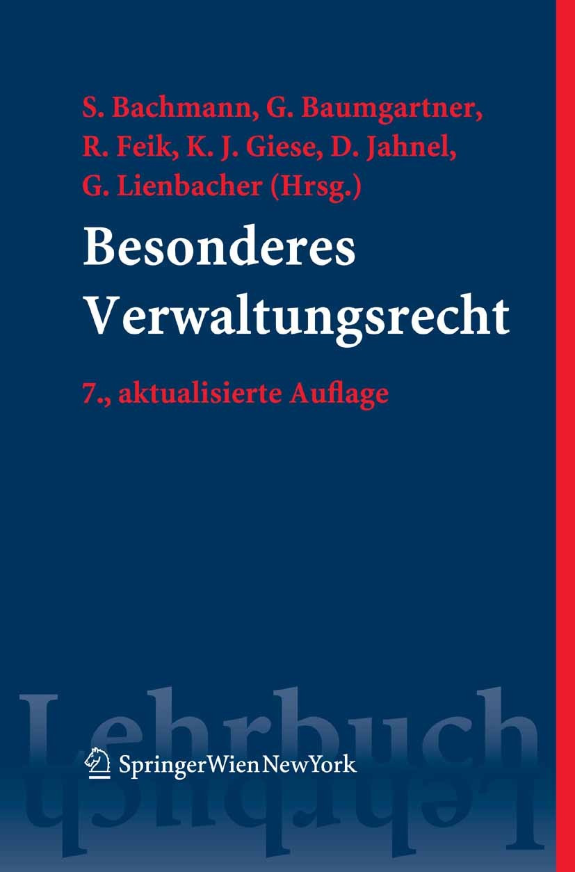 Titlebook: Besonderes Verwaltungsrecht; Susanne Bachmann (Parlamentsdirektion),Gerhard Bau Textbook 2008Latest edition Springer-Verlag Vienna 2008 Be Titlebook: Besonderes Verwaltungsrecht; Susanne Bachmann (Parlamentsdirektion),Gerhard Bau Textbook 2008Latest edition Springer-Verlag Vienna 2008 Be
