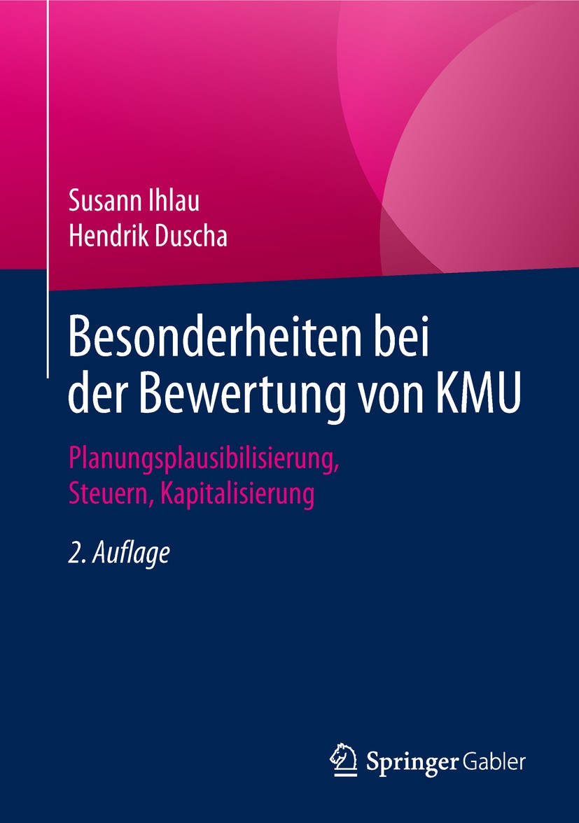 Titlebook: Besonderheiten bei der Bewertung von KMU; Planungsplausibilisi Susann Ihlau,Hendrik Duscha Book 2019Latest edition Springer Fachmedien Wies Titlebook: Besonderheiten bei der Bewertung von KMU; Planungsplausibilisi Susann Ihlau,Hendrik Duscha Book 2019Latest edition Springer Fachmedien Wies