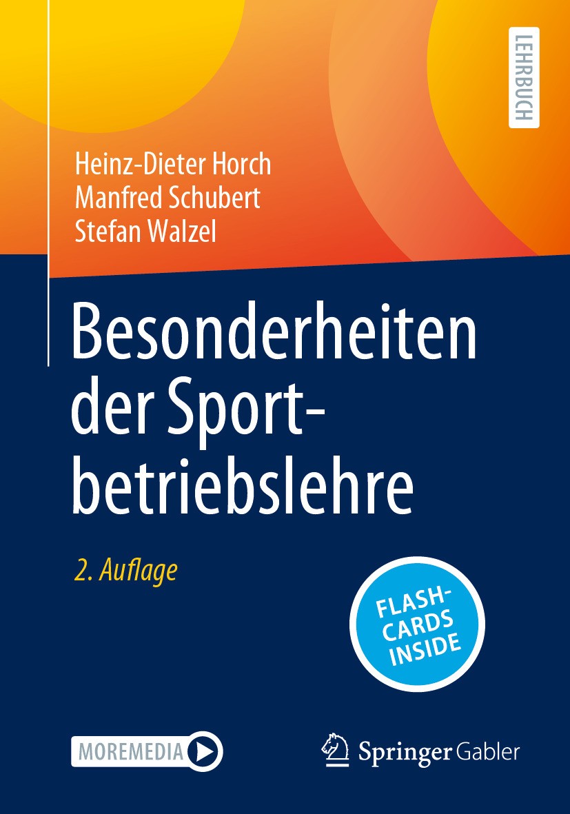 Titlebook: Besonderheiten der Sportbetriebslehre; Heinz-Dieter Horch,Manfred Schubert,Stefan Walzel Textbook 2024Latest edition Der/die Herausgeber b Titlebook: Besonderheiten der Sportbetriebslehre; Heinz-Dieter Horch,Manfred Schubert,Stefan Walzel Textbook 2024Latest edition Der/die Herausgeber b