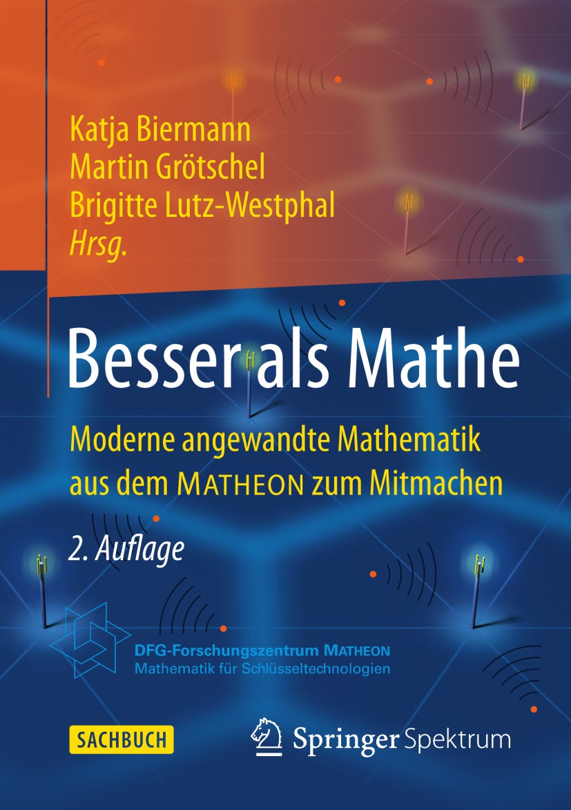 Titlebook: Besser als Mathe; Moderne angewandte M Katja Biermann,Martin Grötschel,Brigitte Lutz-West Book 2013Latest edition Springer Fachmedien Wiesb Titlebook: Besser als Mathe; Moderne angewandte M Katja Biermann,Martin Grötschel,Brigitte Lutz-West Book 2013Latest edition Springer Fachmedien Wiesb