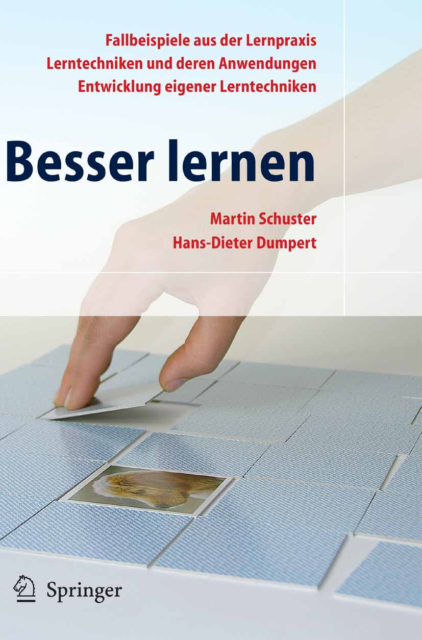 Titlebook: Besser lernen; Martin Schuster,Hans-Dieter Dumpert Book 2007 Springer-Verlag Berlin Heidelberg 2007 Anforderung.Auswendiglernen.Erinnerung Titlebook: Besser lernen; Martin Schuster,Hans-Dieter Dumpert Book 2007 Springer-Verlag Berlin Heidelberg 2007 Anforderung.Auswendiglernen.Erinnerung